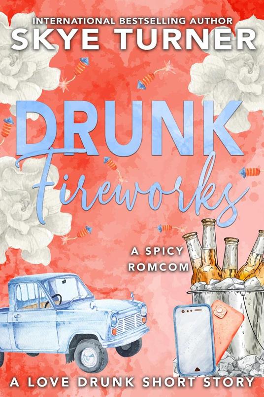 Drunk Fireworks, A Love Drunk Short Story