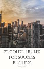 22 Golden Rules For Success Business