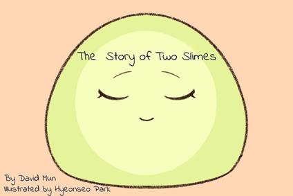 The Story of Two Slimes