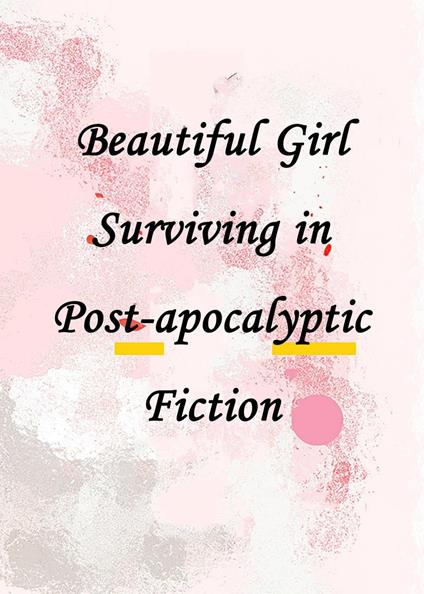 Beautiful Girl Surviving in Post-apocalyptic Fiction