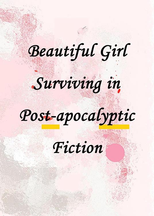 Beautiful Girl Surviving in Post-apocalyptic Fiction