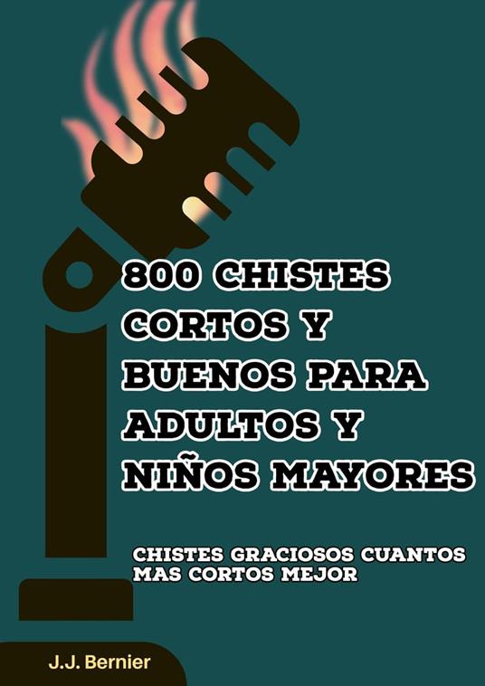 800 chistes cortos y buenos para adultos y niños mayores - Bernier, J.J. -  Ebook in inglese - EPUB2 con DRMFREE | IBS