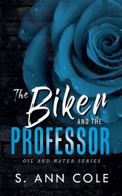 The Biker and the Professor - S Ann Cole - cover