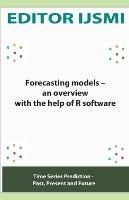 Forecasting Models - an Overview With The Help Of R Software - Editor Ijsmi - cover