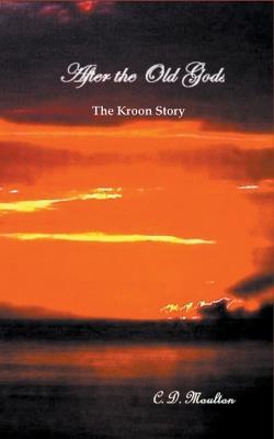 After the Old Gods - C D Moulton - cover