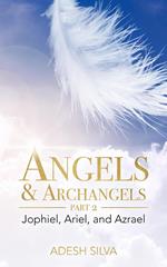 Angels & Archangels Part 2: Jophiel, Ariel, Azrael