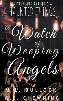 A Watch Of Weeping Angels - M L Bullock,A E Chewning - cover
