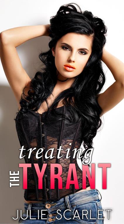 Treating the Tyrant - Julie Scarlet - ebook