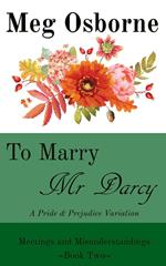 To Marry Mr Darcy - A Pride and Prejudice Variation