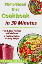 Plant-Based Diet Cookbook in 30 Minutes