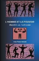 L' HOMME ET LE POUVOIR Abecedaire de l'androcratie - Jose Sarzi Amade - cover