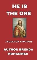 He is the One: A Book for End Times - Brenda Mohammed - cover