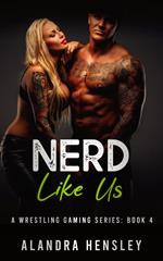 Nerd Like Us