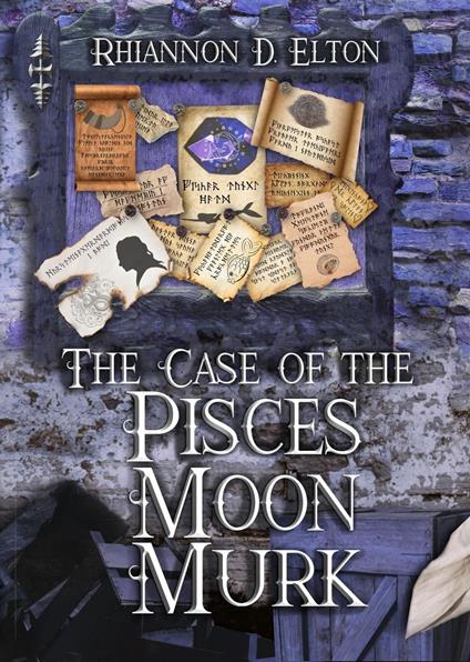 The Case of the Pisces Moon Murk: Chapter 1 Excerpt - Rhiannon D. Elton - ebook