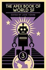 The Apex Book of World SF: Volume 3