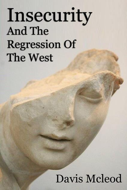 Insecurity And The Regression Of The West