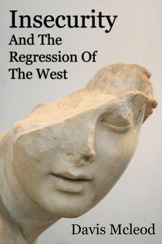 Insecurity And The Regression Of The West