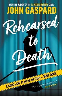 Rehearsed To Death - John Gaspard - cover