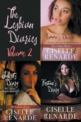 The Lesbian Diaries Volume 2: Emma's Diary, Juliet's Diary, Fortune's Diary - Giselle Renarde - cover