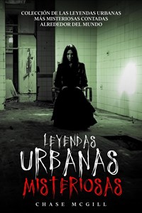 Leyendas Urbanas Misteriosas: Colección de las Leyendas Urbanas ...