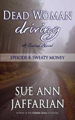 Dead Woman Driving: Episode 8: Sweaty Money