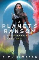 A Planet's Ransom - C M Simpson - cover
