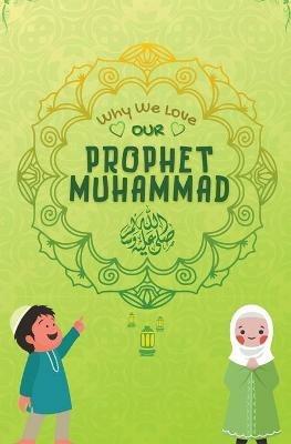 Why We Love Our Prophet Muhammad - Kids Islamic Books - cover