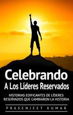 Celebrando a los líderes reservados: Historias edificantes de líderes reservados que cambiaron la historia