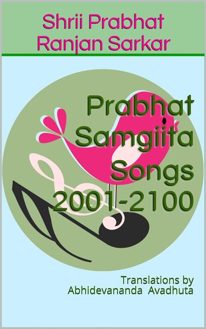 Prabhat Samgiita – Songs 2001-2100: Translations by Abhidevananda Avadhuta