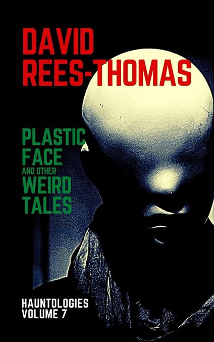 Plastic Face and other Weird Tales