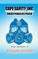 Cape Safety, Inc. - Where Problems Perish - Richard Hughes - cover