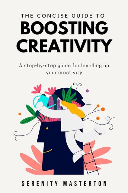 The Concise Guide to Boosting Creativity