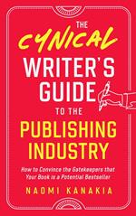 The Cynical Writer's Guide To The Publishing Industry