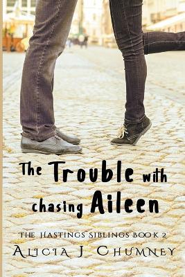 The Trouble with Chasing Aileen - Alicia J Chumney - cover