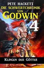 Die Schwertchronik von Godwin 4: Klingen der Götter