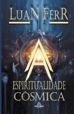 Espiritualidade Cósmica - Virginia Moreira Dos Santos,Luan Ferr,Luiz Santos - cover