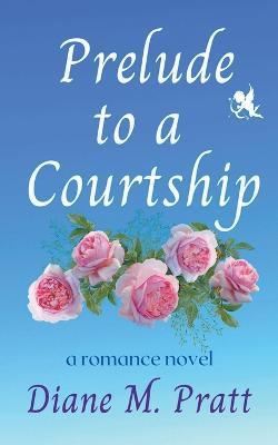 Prelude to a Courtship - Diane M Pratt - cover