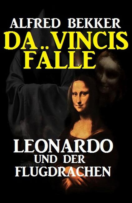 Leonardo und der Flugdrachen: Da Vincis Fälle - Alfred Bekker - ebook