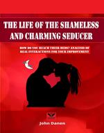 The Life of the Shameless and Charming Seducer.