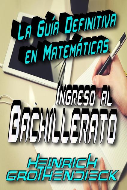 La guía definitiva en Matemáticas para el Ingreso al Bachillerato