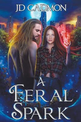 A Feral Spark - Jd Cadmon - cover