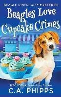 Beagles Love Cupcake Crimes - C a Phipps - cover
