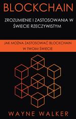 Blockchain: Zrozumienie i Zastosowania w Swiecie Rzeczywistym