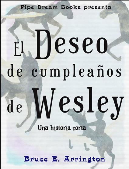El deseo de cumpleaños de Wesley - Bruce E Arrington - ebook