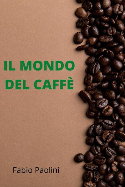 Il Mondo Del Caffè - Fabio Paolini,Michelle Sharon - ebook