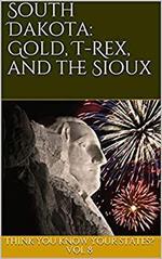 South Dakota: Gold, T-Rex, and the Sioux