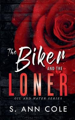 The Biker and the Loner - S Ann Cole - cover