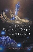The Spritely Ways of Dark Familiars (A Pact with Demons, Vol. 1) - Michael R E Adams - cover