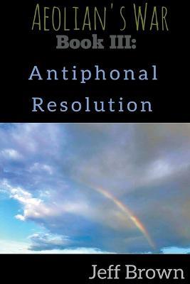 Book III: Antiphonal Resolution - Jeff Brown - cover