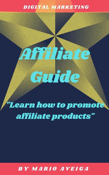 Affiliate Guide & "Learn how to Promote Affiliate Products"